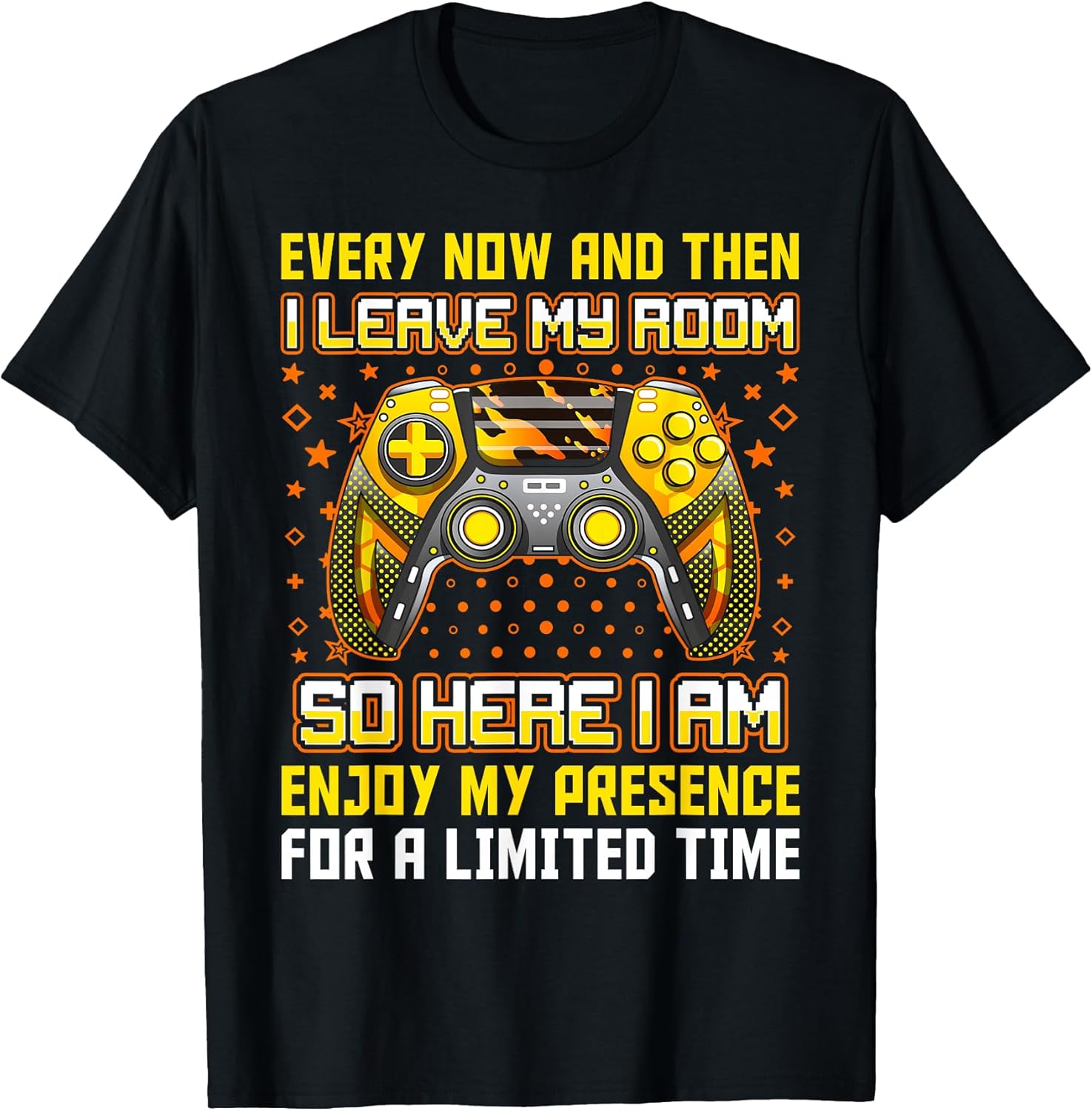 Every Now And Then I Leave My Room Funny Gamer Gaming T-Shirt