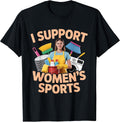 I Support Women’s Sports Funny Sarcastic Meme Husband Wife T-Shirt