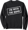 I'M WITH THE BAND TShirt - Rock Concert Shirt - Music Band Sweatshirt