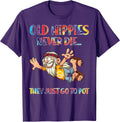 Old Man Hippie Old Hippies Never Die They Just Go To Pot T-Shirt