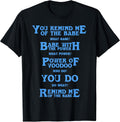 Retro Quote You Remind Me Of The Babe Basic Funny
