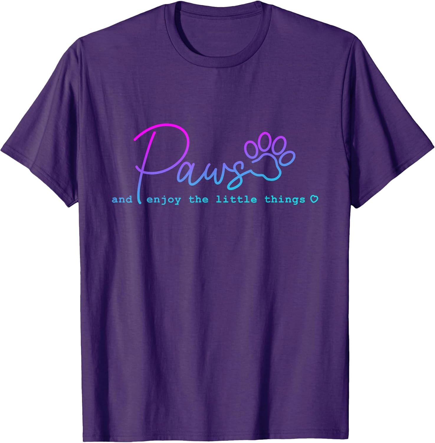 Paws And Enjoy The Little Thing, Dog Lover