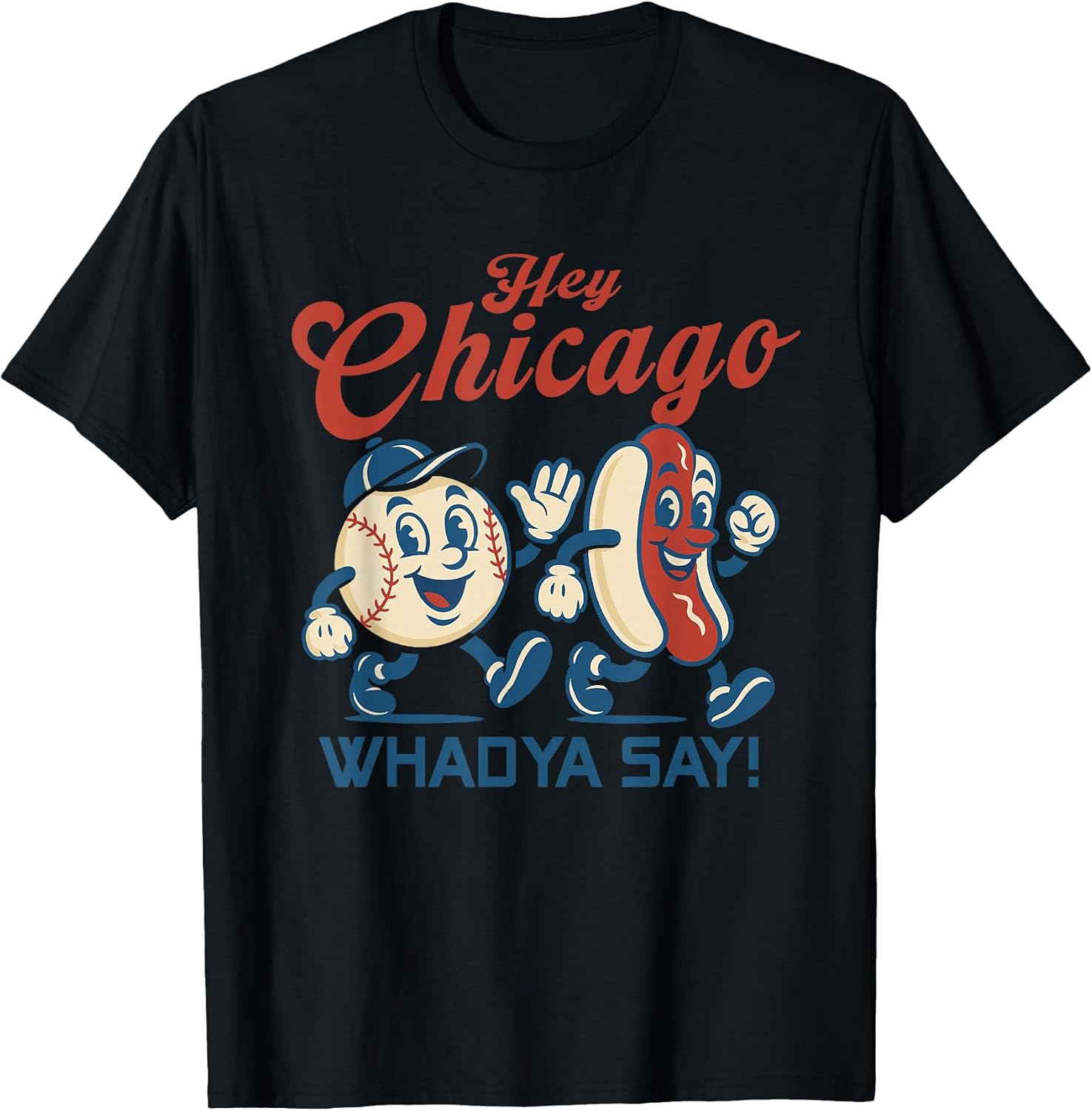 Hey Chicago Whadya Say Hot Dog Baseball Graphic T-Shirt