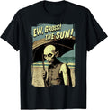 Ew, Gross! The Sun! Vampire at The Sunny Beach Summer Goth T-Shirt
