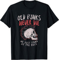 Old Punks Never Die T-Shirt Rock Music Gift Shirt T-Shirt
