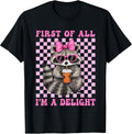 First of All I'm A Delight Sarcastic Cute Raccoon Lover T-Shirt