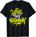 Love Thy Neighbor Urban Graffiti Street Art Faith Design T-Shirt
