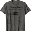 The Good Times Funny Newspaper Journalism Motivation T-Shirt T-Shirt