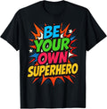 Be Your own Superhero Motivation Quote Mental Health T-Shirt