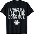 Funny It was Me I Let The Dogs Out Dog Lover Distressed Men Women T-Shirt