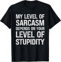 Sarcastic Humor My Level of Sarcasm Funny Fathers Day Dad T-Shirt