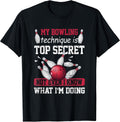 My Bowling Technique is Top Secret Funny Bowling Bowler T-Shirt