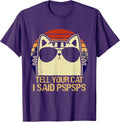 Retro Vintage Cool Funny Cat Tell Your Cat I Said Pspsps Men Women Girls Kids T-Shirt