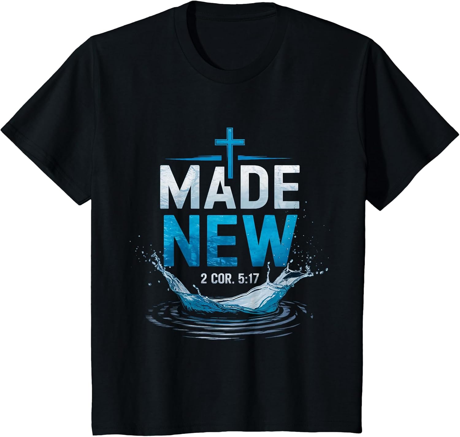 Made Water Baptism Bible Verse Christian Baptized T-Shirt