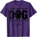 I Work Hard So My Dog Can Have A Better Life, Puppy Lover Men Women Girls Kids T-Shirt