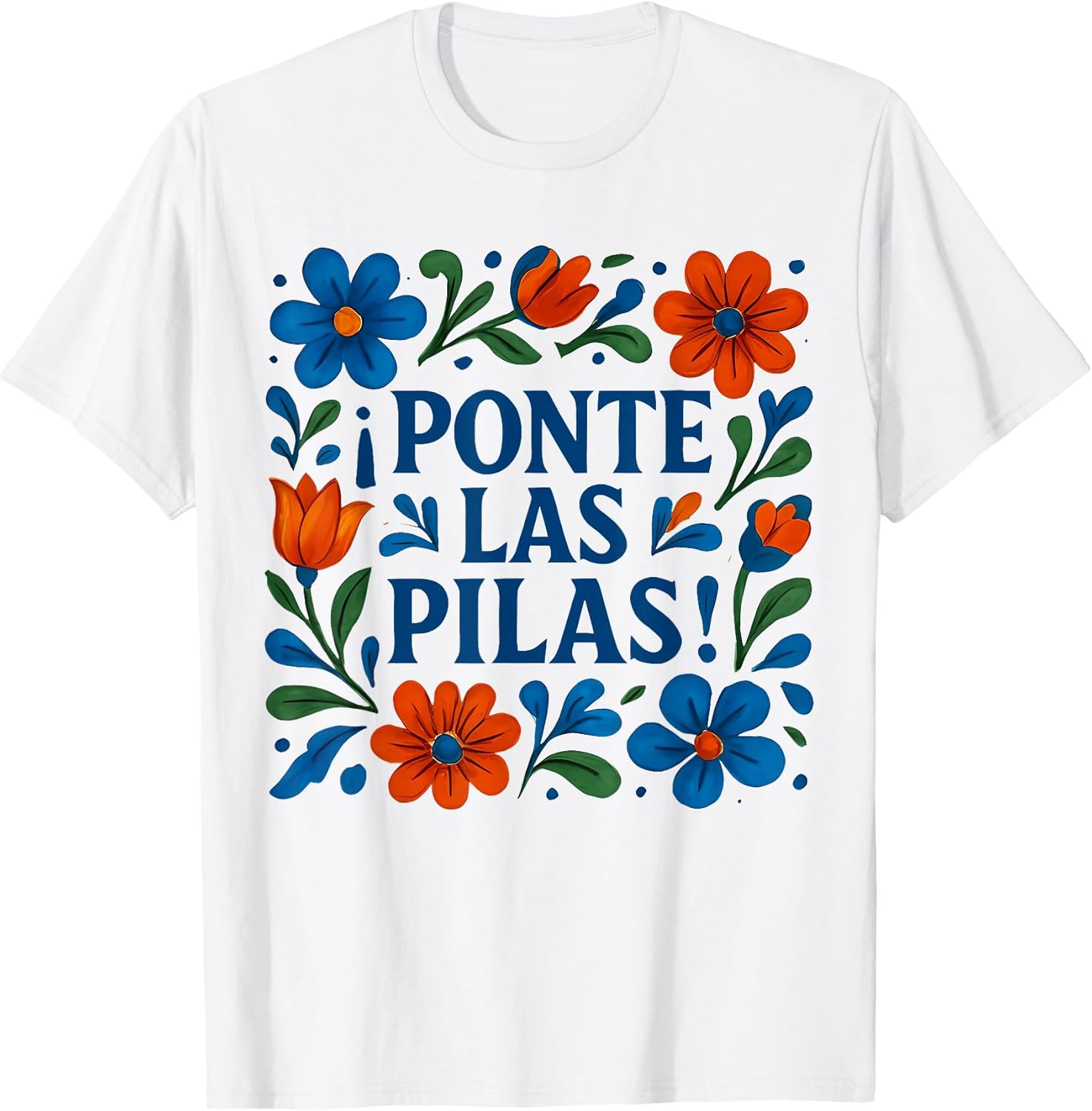 Floral Ponte Las Pilas Funny Spanish Motivational T-Shirt