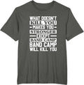 What Doesn't Kill You Makes You Stronger, Music Band Camp T-Shirt