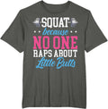 Squat Because No One Raps About Little Butts Gift