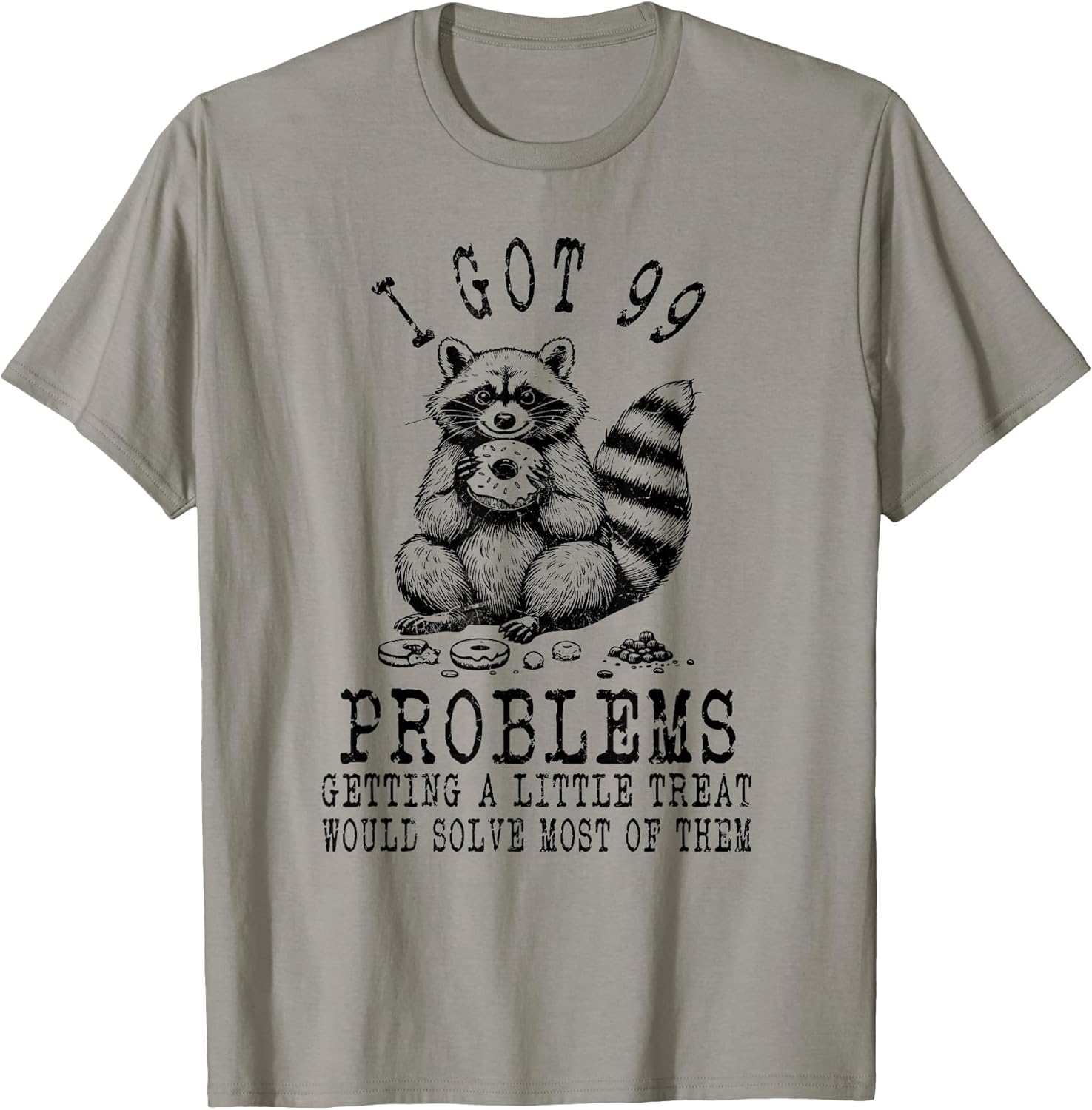 Funny Raccoon, I Got 99 Problems Sarcastic Quotes Funny T-Shirt