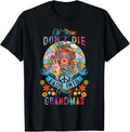 Old Hippies Do Not-Die They Just Fade Into Crazy Grandmas T-Shirt