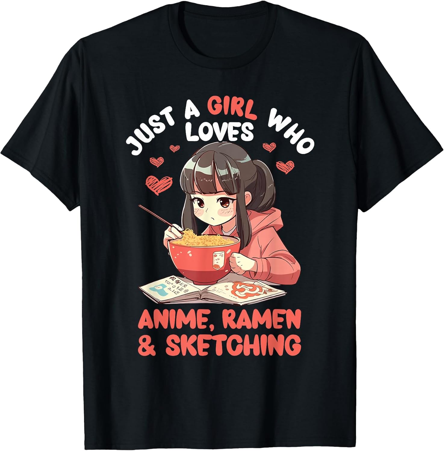 Just A Girl Who Loves Anime Ramen and Sketching Japan Anime T-Shirt