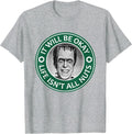 Motivational IT Will BE Okay Munster Inspiration T-Shirt