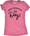 Womens Easily Distracted By Dogs T Shirt Funny Graphic Dog Mom Lover