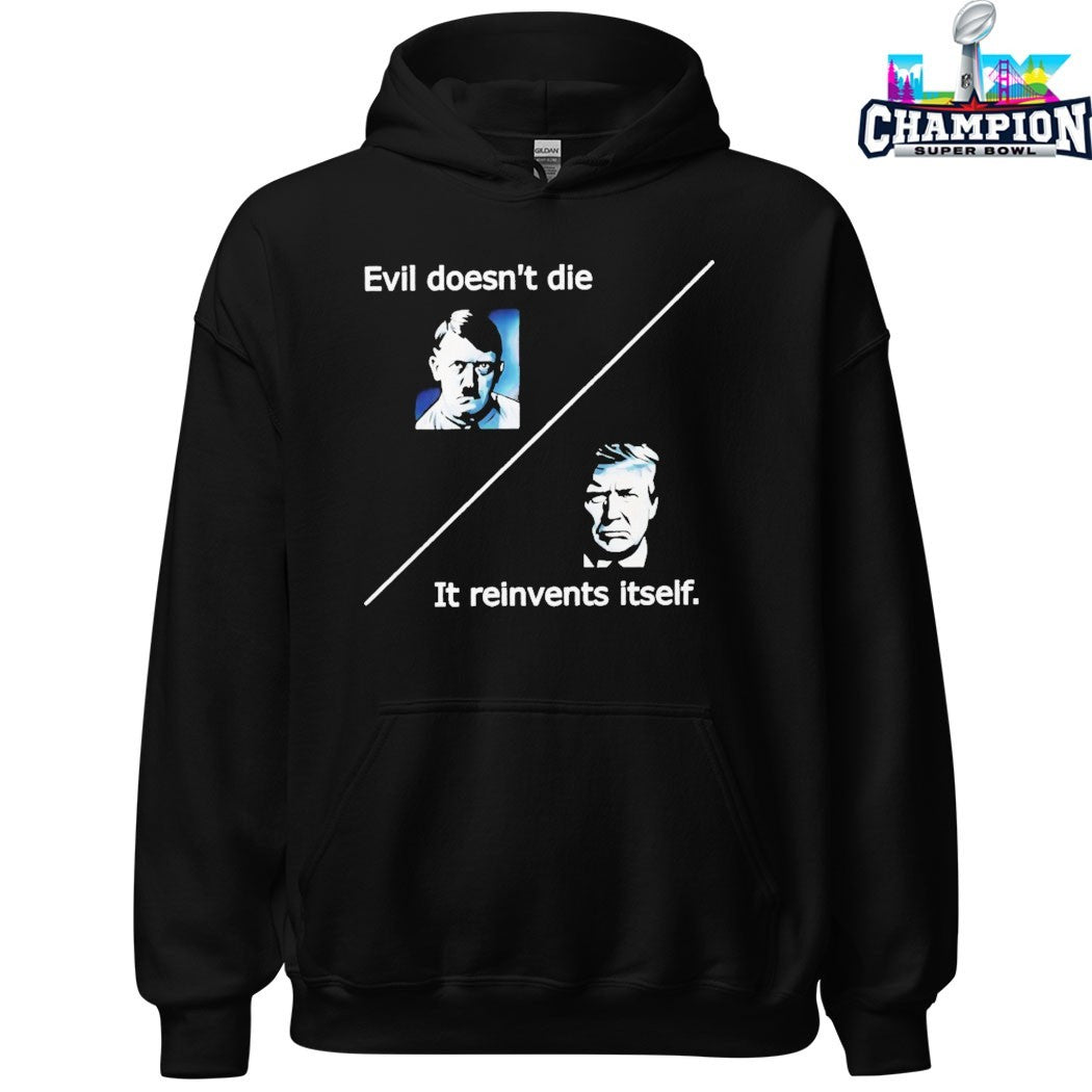 Adolf Hitler And Trump Evil Doesn’t Die It Reinvents Itself T-shirts