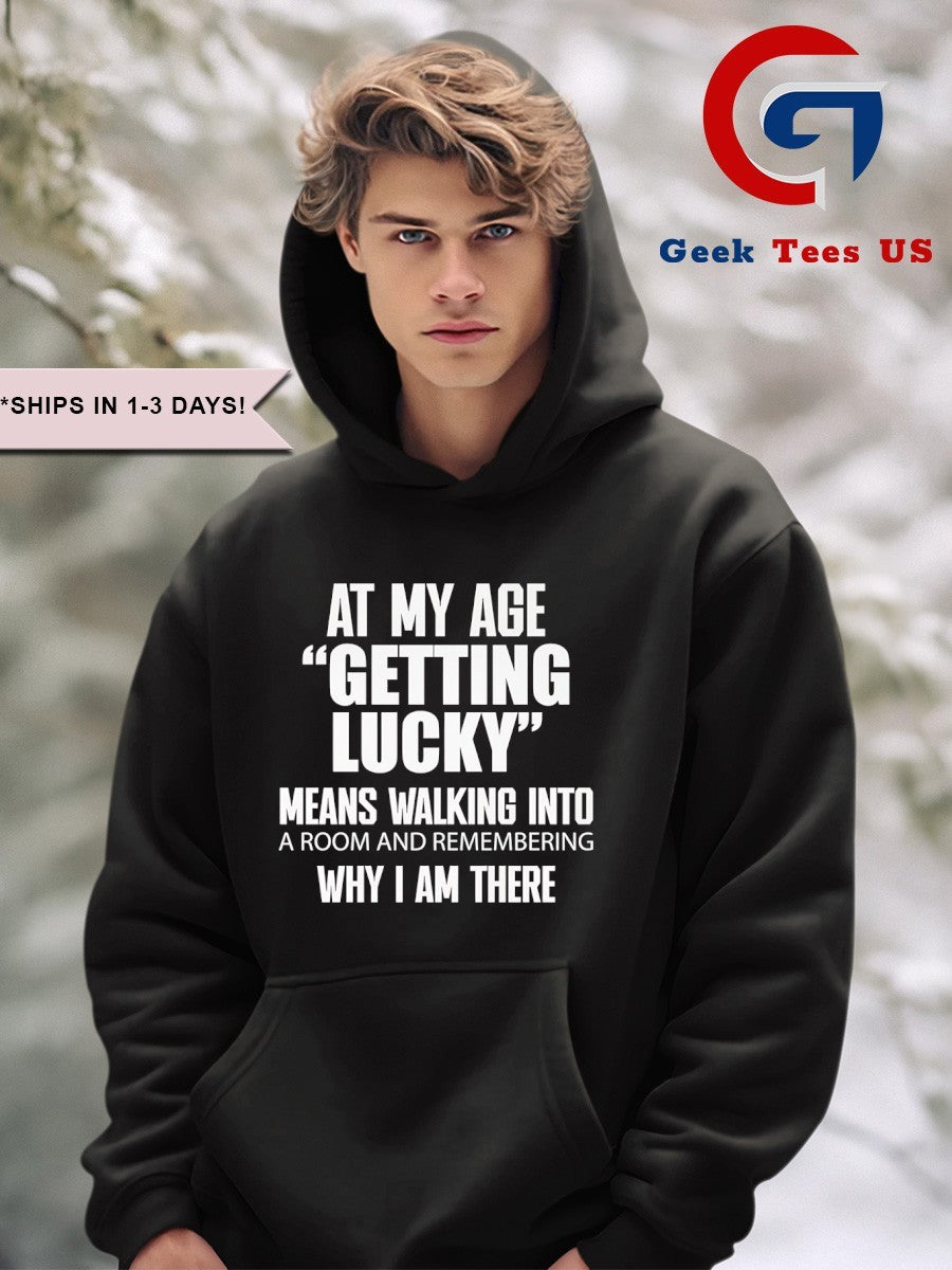 At my age getting lucky means shirt