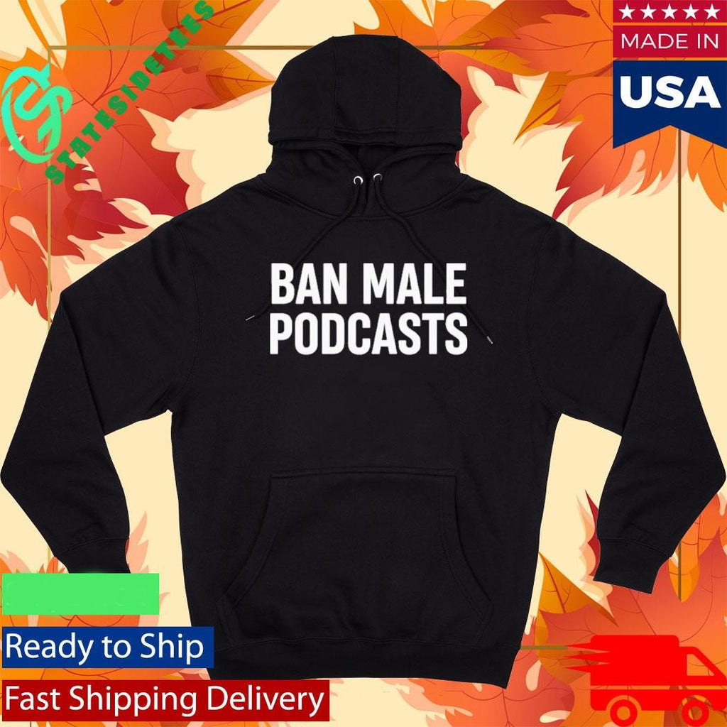 Ban Male Podcasts Stephanie Yeboah Shirt