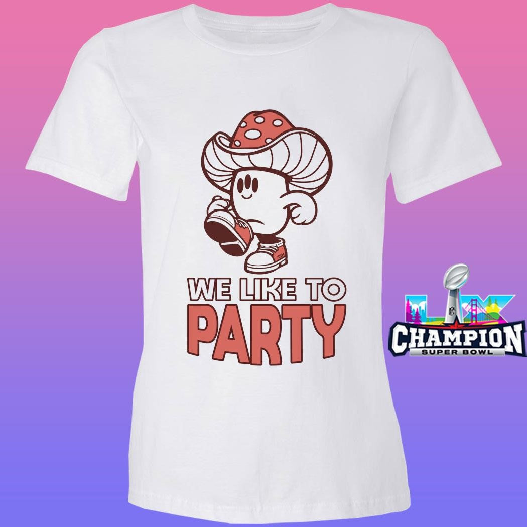Blondish We Like To Party Mushy Shirt