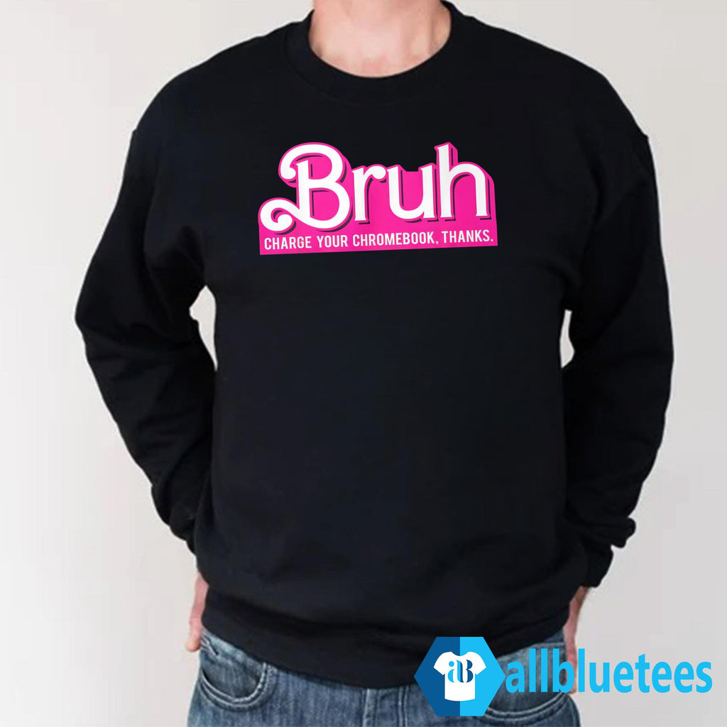 Bruh Charge Your Chromebook Thanks Shirt