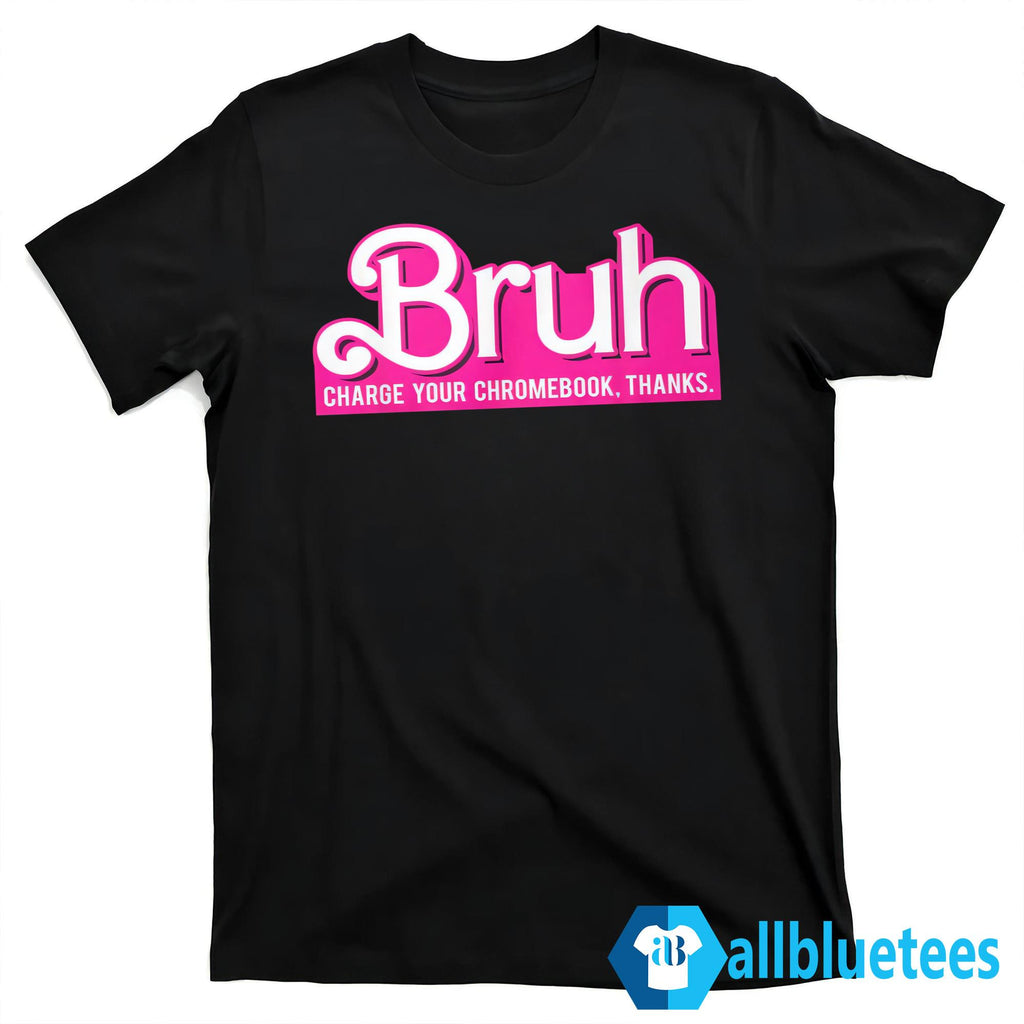 Bruh Charge Your Chromebook Thanks Shirt