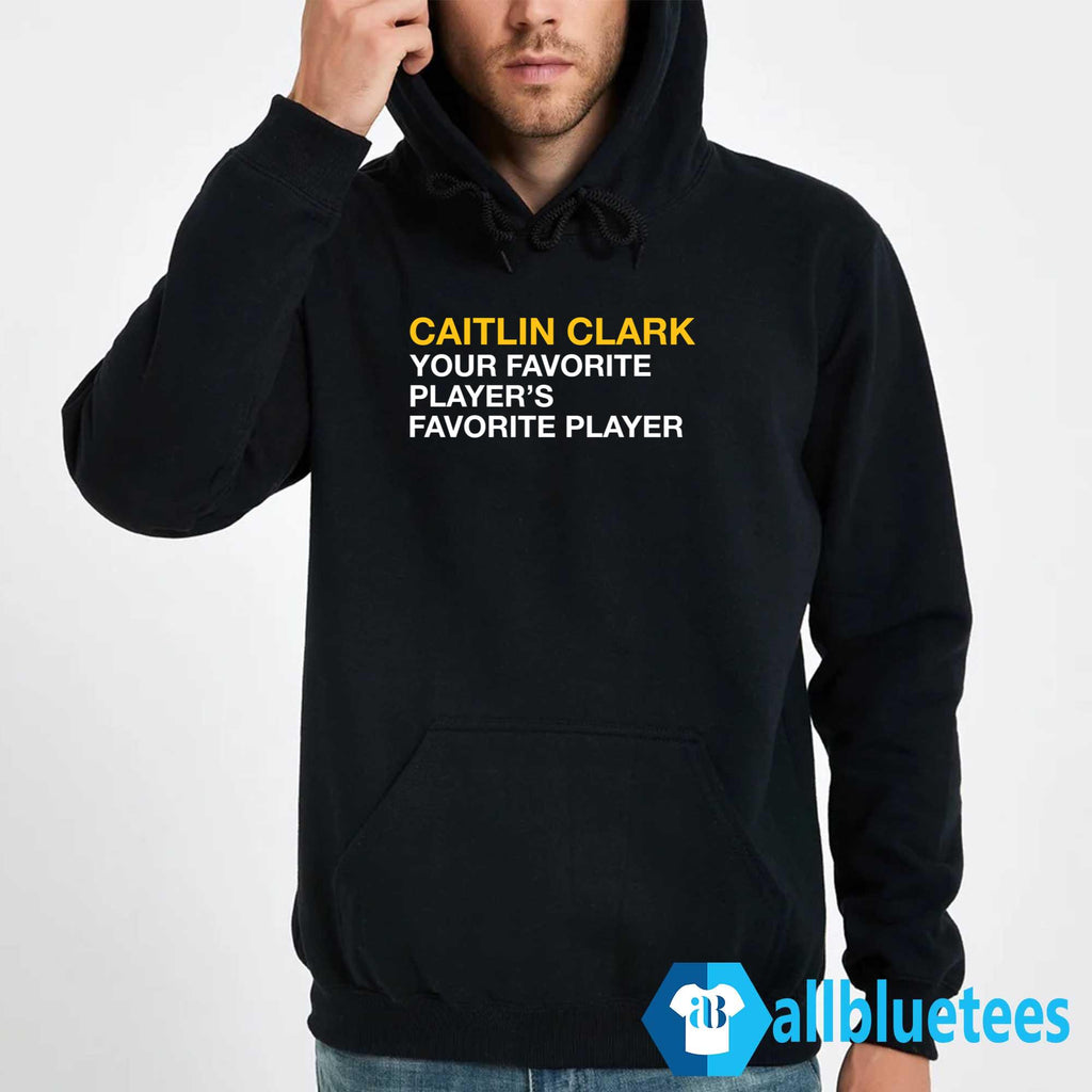 Caitlin Clark Your Favorite Player’s Favorite Player Shirt