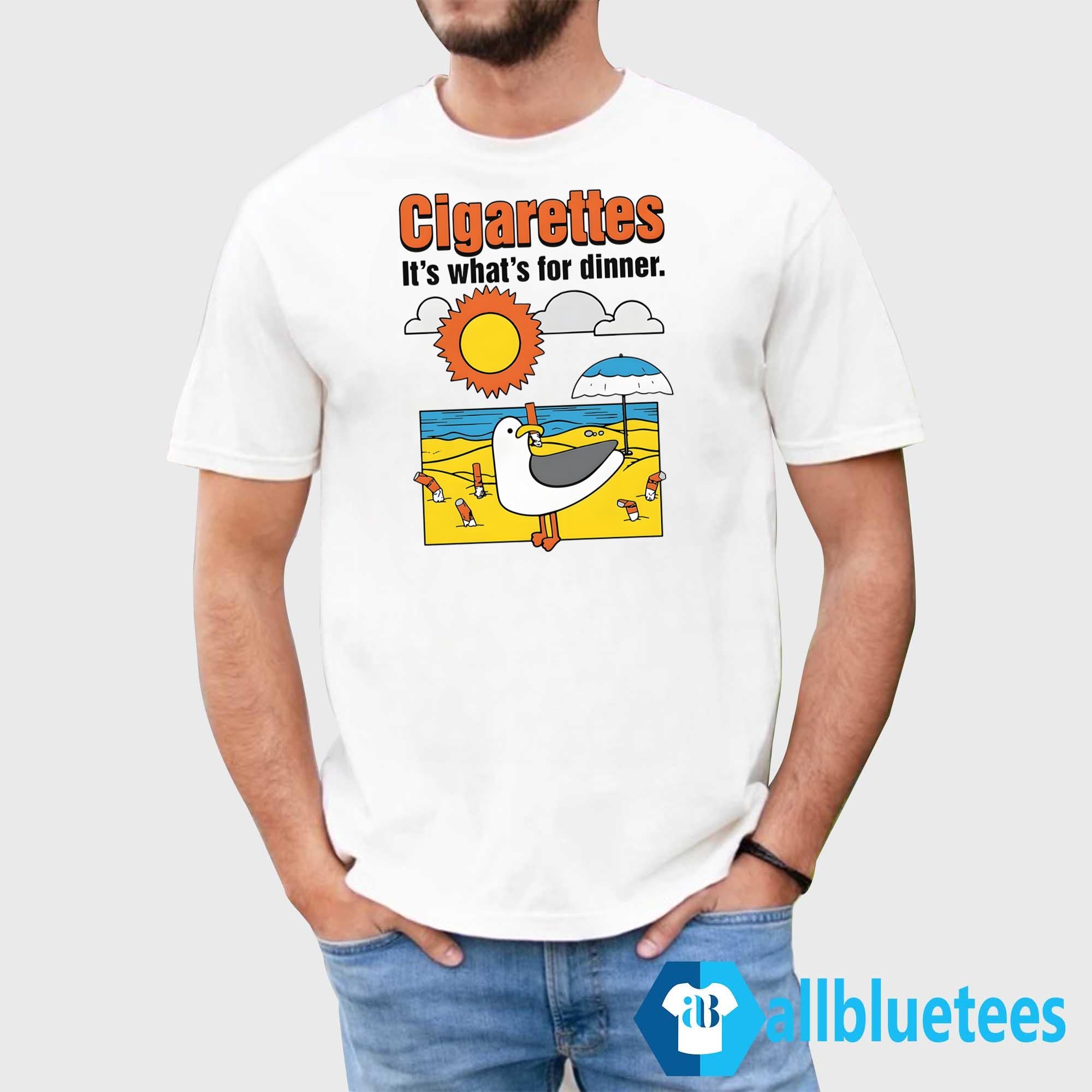 Cigarettes It’s What’s For Dinner Shirt
