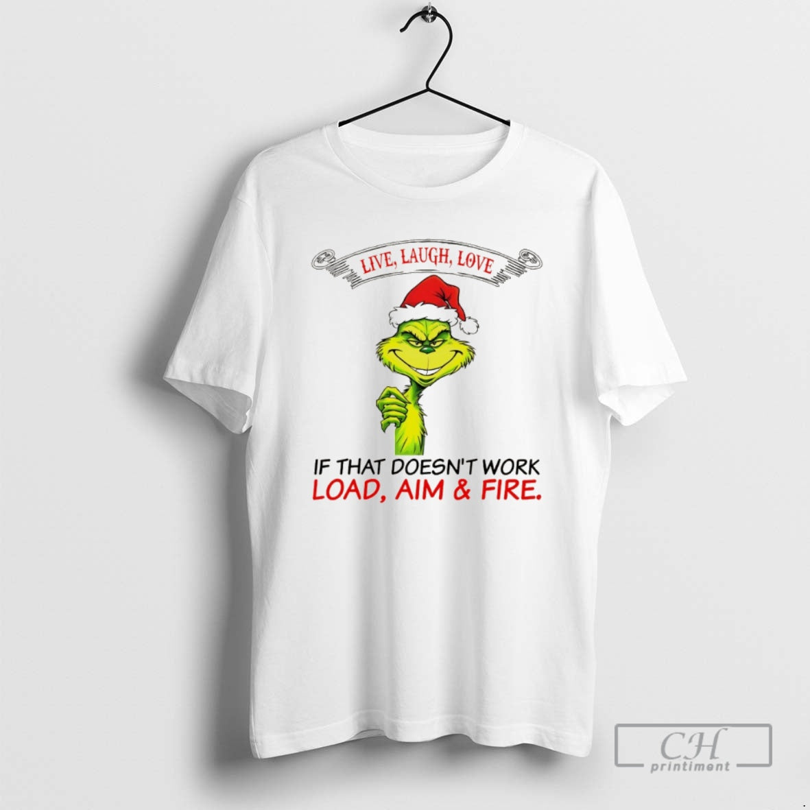 Classic Funny Grinch Santa Hat Live Laugh Love If That Doesnt Work Load Aim And