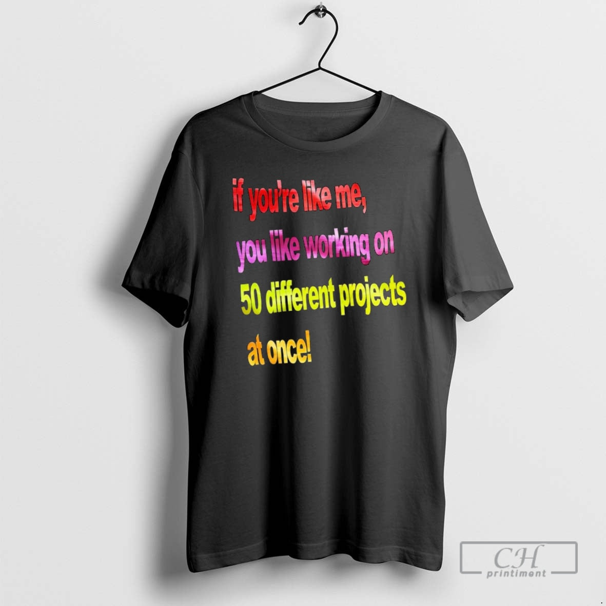 Classic If Youre Like Me You Like Working On 50 Different Projects At Once Vintage