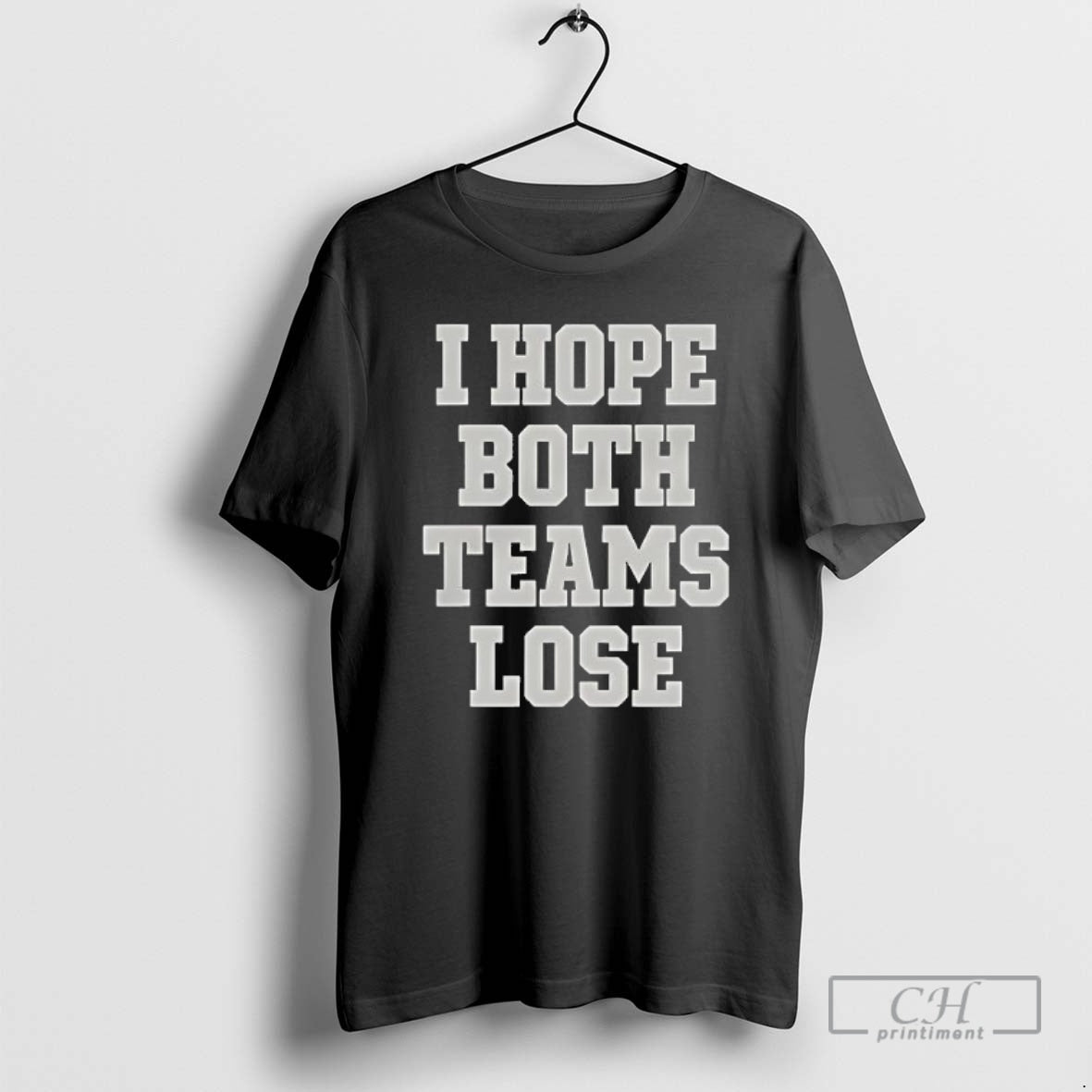 Classic Premium I Hope Both Teams Lose Shirt Sweater