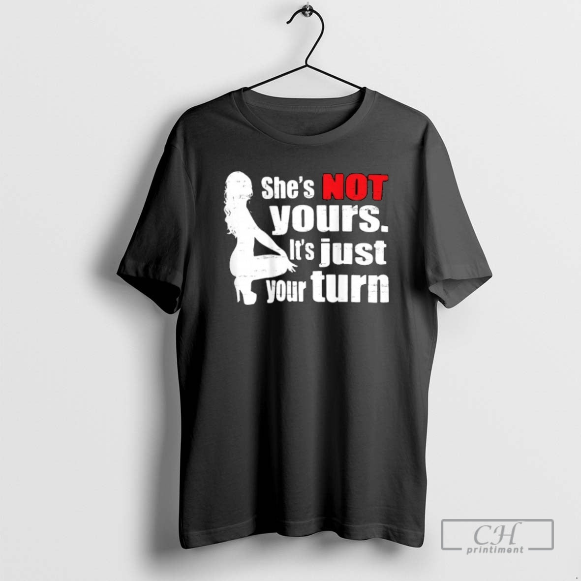 Classic Shes Is Not Yours It Is Just Your Turn Shirt Sweater