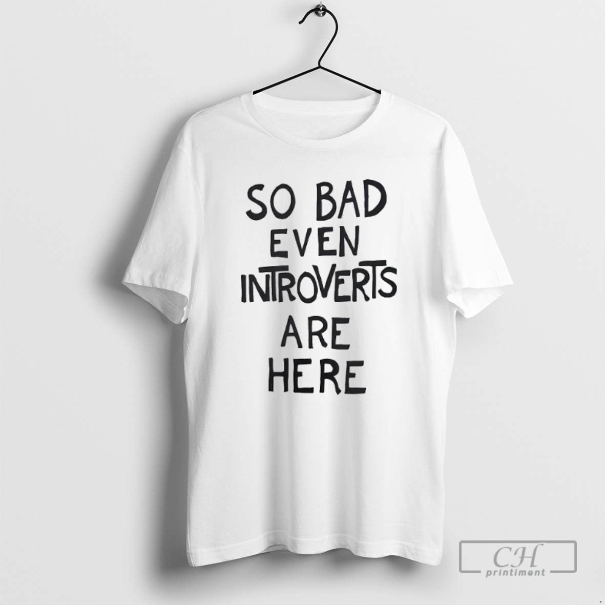 Classic So Bad Even Introverts Are Here Shirt Sweater