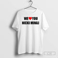 Classic We Love You Nicki Minaj Shirt Sweater