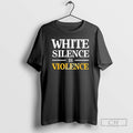 Classic White Silence Is Violence Shirt Sweater