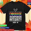 Courage Uncompromising Integrity Jason 98 Commemorative Shirt