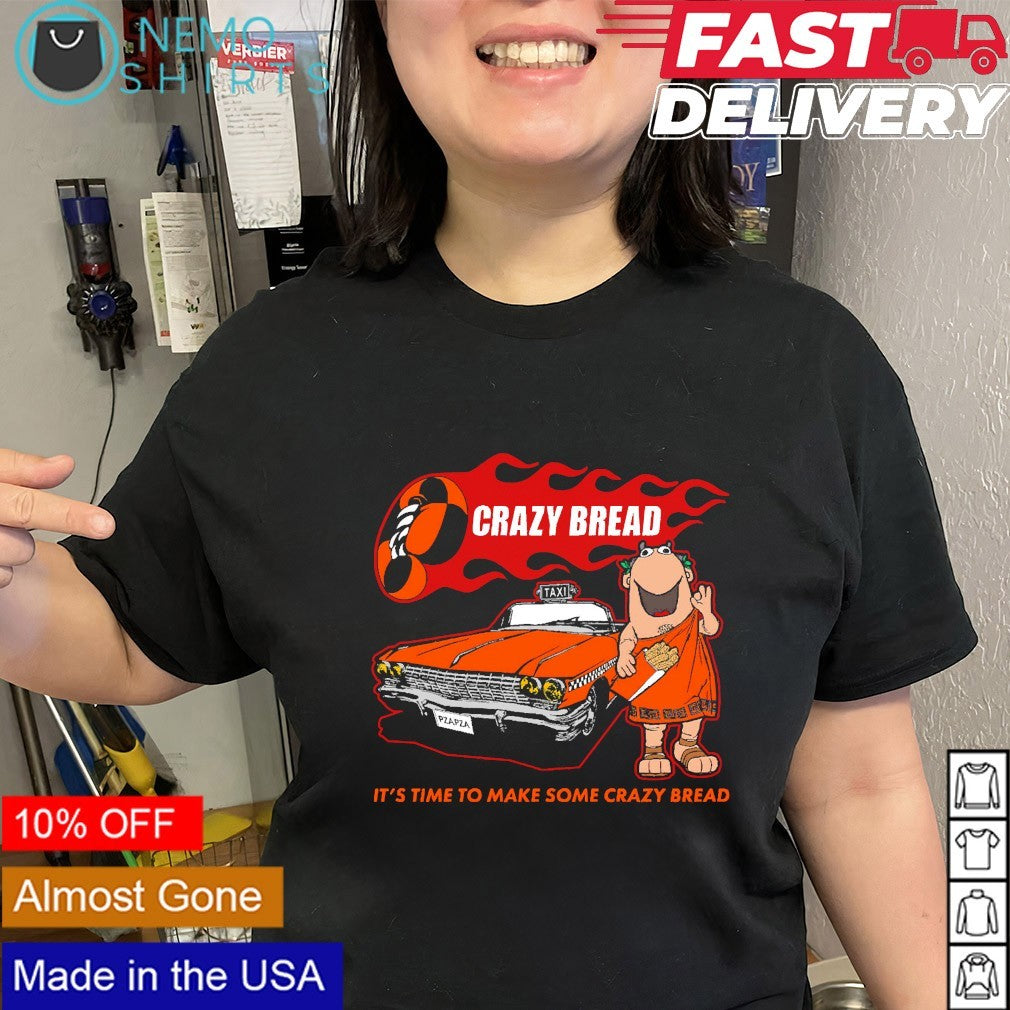 Crazy Taxi crazy bread it’s time to make some crazy bread shirt