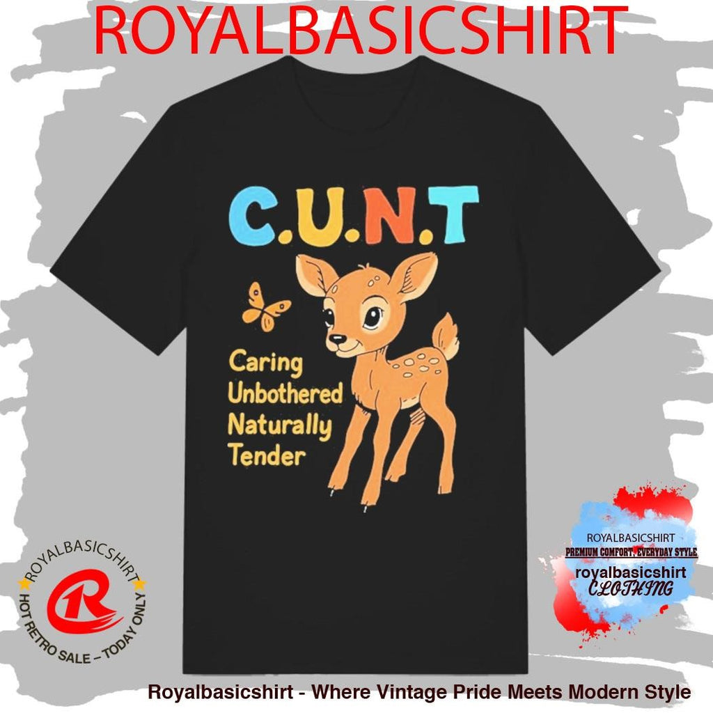 Cunt Caring, Unbothered, Naturally Tender Deer Shirt