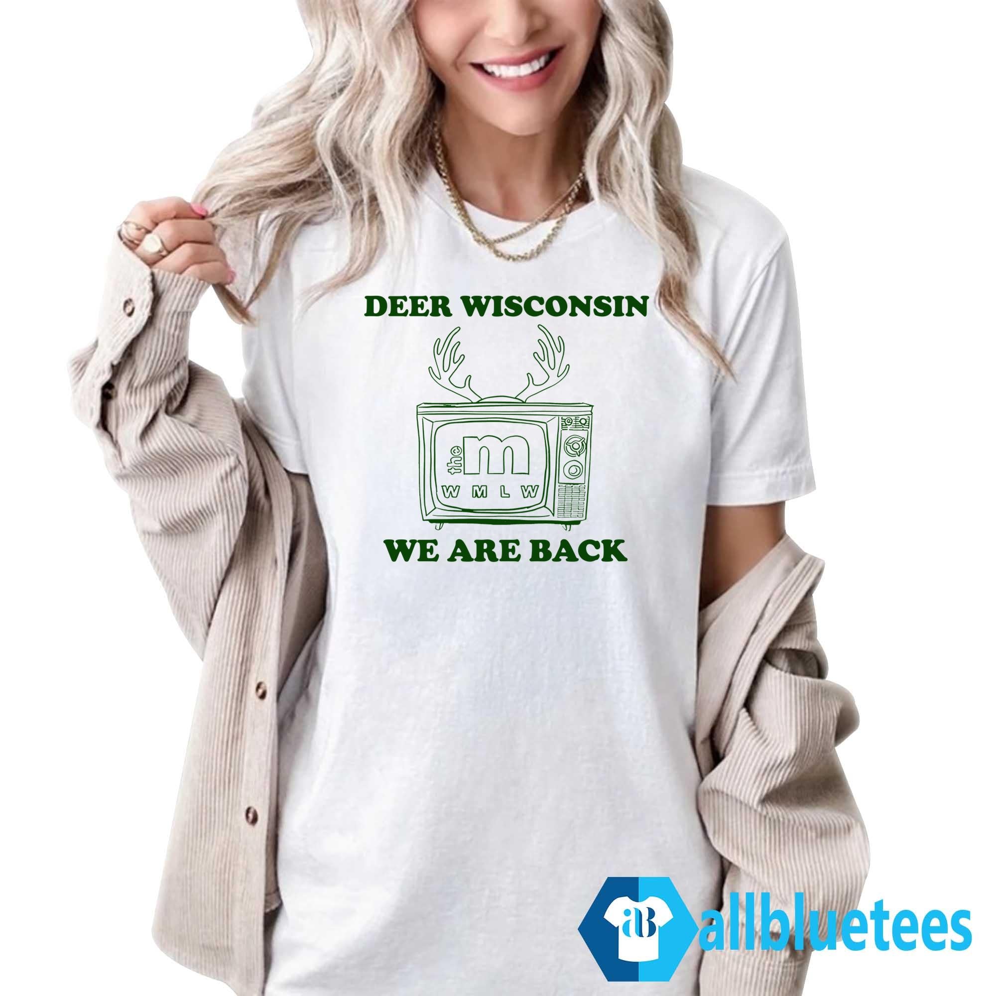 Deer Wisconsin We Are Back Shirt
