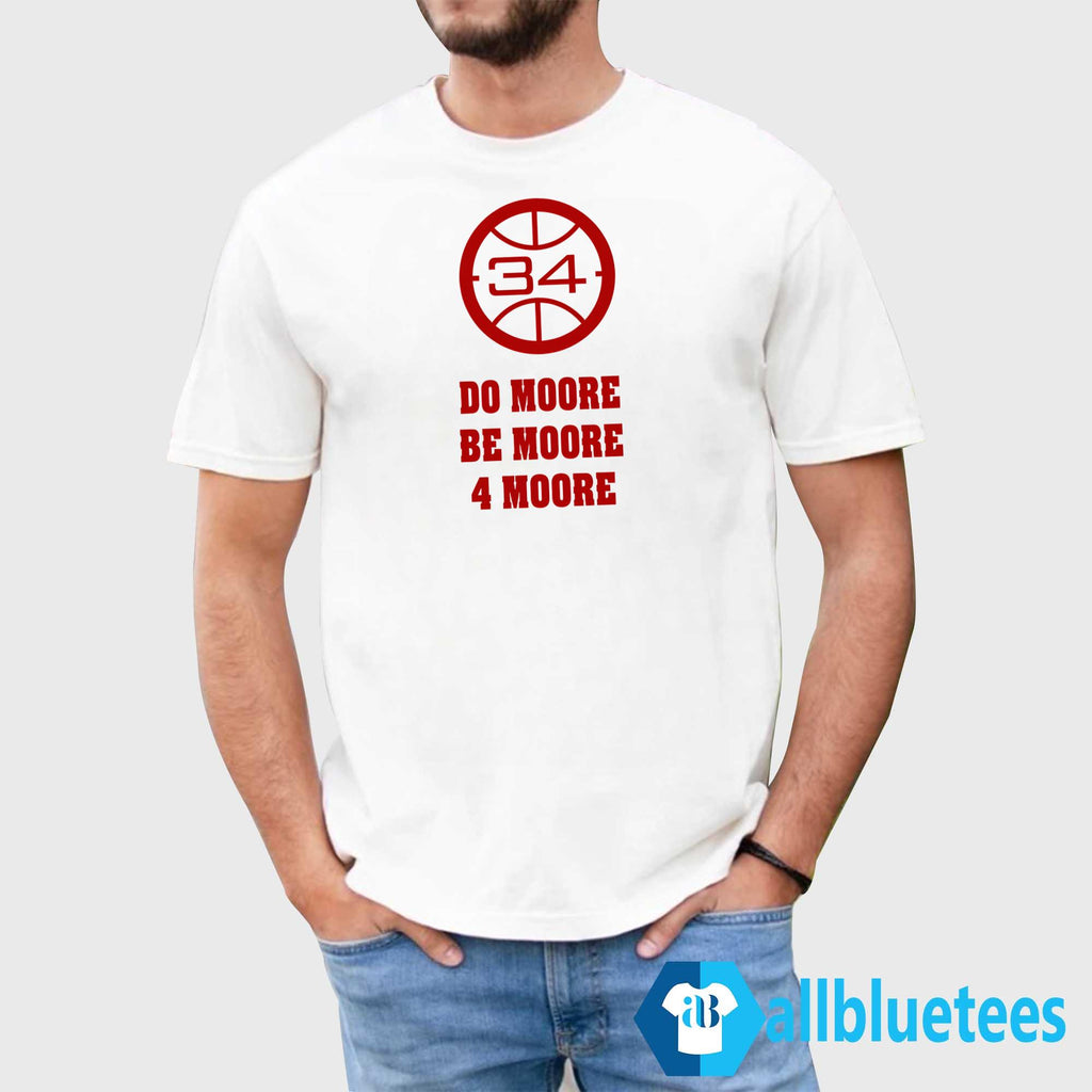 Do Moore Be Moore 4 Moore Shirt
