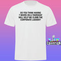 Do You Think Having 7 Beers On A Thursday Will Help Me Climb The Corporate Ladder Shirt