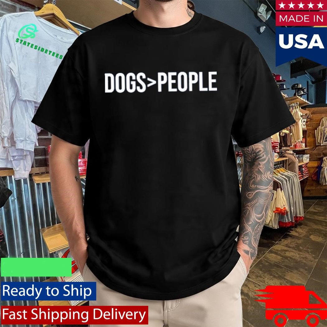 Dogs Greater Than People Shirt