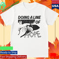 Doing A Line Of Hope Shirt